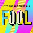 Fitz & The Tantrums - Fool (CDS)