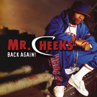 Mr. Cheeks - Back Again!