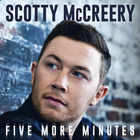 Scotty Mccreery - Five More Minutes (CDS)