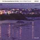 Tim Bowness - World Of Bright Futures CD1