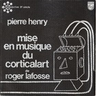 Pierre Henry - Mise En Musique Du Corticalart De Roger Lafosse (Vinyl)