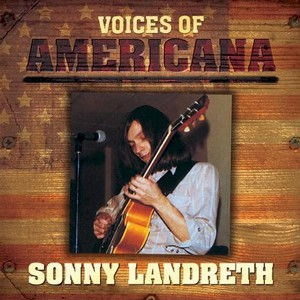Voices Of Americana: Sonny Landreth