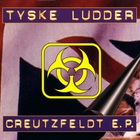 Tyske Ludder - Creutzfeld (EP)