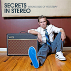 Secrets in Stereo - Wrong Side Of Yesterday