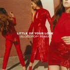 Little Of Your Love (Bloodpop® Remix) (CDS)