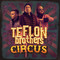 Teflon Brothers - Circus