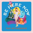 The Mynabirds - Be Here Now