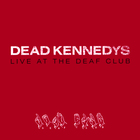 Dead Kennedys - Live At The Deaf Club (1979)