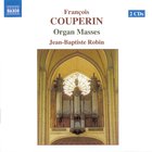 Couperin - Organ Masses: Messe A L'usage Ordinaire Des Paroisses, Pour Les Fetes Solemnelles CD1