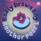 Badly Drawn Boy - Another Pearl (CDS)