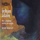 Jehan Alain - Complete Organ Works: Kevin Bowyer CD1