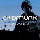Chipmunk - What Ever The Weather Vol. 2
