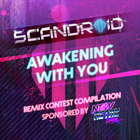 Scandroid - Awakening With You (Remix Contest Compilation)