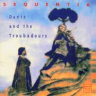 Sequentia - Dante And The Troubadours