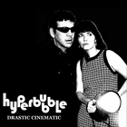 Hyperbubble - Drastic Cinematic