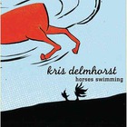 Kris Delmhorst - Horses Swimming