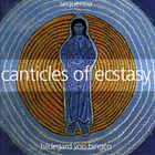 Hildegard Von Bingen - Sequentia ‎– Canticles Of Ecstasy