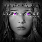 Matthew Parker - Adventure (Deluxe Edition)