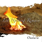Omkara - Let Nothing Remain