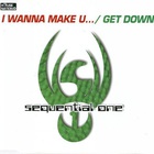 Sequential One - I Wanna Make U... & Get Down