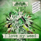 Sesto Sento - I Love My Weed (CDS)