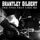 Brantley Gilbert - The Ones That Like Me (CDS)