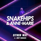 Snakehips - Either Way (Feat. Joey Bada$$, With Anne-Marie) (CDS)