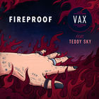 Vax - Fireproof (Feat. Teddy Sky) (CDS)