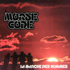 Morse Code - La Marche Des Hommes (Reissued 2007)