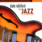 Duke Robillard - Plays Jazz: The Rounder Years