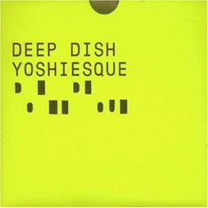 Deep Dish - Yoshiesque CD2