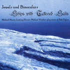 Jewels & Binoculars - Ships With Tattooed Sails