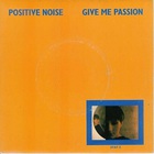 Positive Noise - Give Me Passion (EP) (Vinyl)