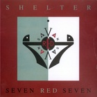 Seven Red Seven - Shelter