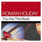 Roman Holiday - You Are The Music (MCD)