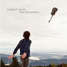 Garrett Kato - The Wilderness