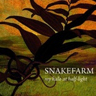 Snakefarm - My Halo At Half-Light
