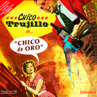 Chico Trujillo - Chico De Oro