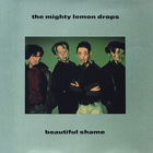 The Mighty Lemon Drops - Beautiful Shame (CDS)