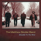 Matthew Skoller - Shoulder To The Wind