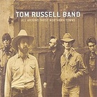 Tom Russell - All Around These Northern Towns