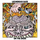 Lecherous Gaze - On The Skids
