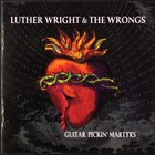 Luther Wright & The Wrongs - Guitar Pickin' Martyrs