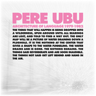 Pere Ubu - Architecture Of Language 1979-1982 CD1