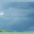 Antigen Shift - Brotherhood