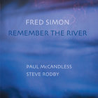 Fred Simon - Remember The River (With Paul Mccandless & Steve Rodby)
