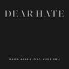Maren Morris - Dear Hate (Feat. Vince Gill) (CDS)