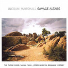 Ingram Marshall - Savage Altars