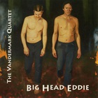 Ken Vandermark Quartet - Big Head Eddie
