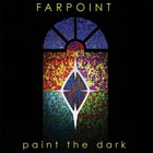Farpoint - Paint The Dark